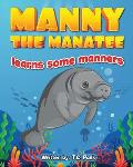 Manny the Manatee Learns Some Manners: Children's Illustrated Storybook Teaching Importance of Manners and Politeness - Ages 4-8