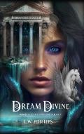 Dream Divine: Book I of the Oneiroi Trilogy