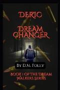 Deric Dream Changer: Book 1 Of The Dream Walkers Series