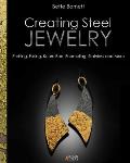 Creating Steel Jewelry: Etching, Fusing, Keum Boo, Enameling, Stainless and More