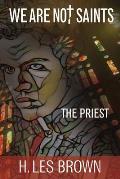 We Are Not Saints: The Priest