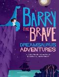 Barry the Brave: Dreamsaurus Adventures