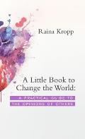 A Little Book to Change the World: A Practical Guide to the Opinions of Others