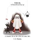 Usual: A Ghost Most Unusal: An Unscary Story About Kids Behaving Oddly
