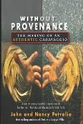 Without Provenance: The Making of an Authentic Caravaggio