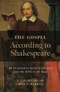 The Gospel According to Shakespeare: 40 Inspiring Devotionals from the Bible and the Bard