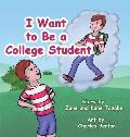 I Want To Be A College Student