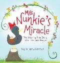 Miss Nunkie's Miracle: The Inspiring True Story of a Little Girls Prayer