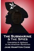 The Submarine and the Spies: Friendship and Vigilance in the American Revolution