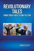 Revolutionary Tales from Tricky Dick to Don the Con