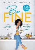 Be FINE: Your Drug Free Prescription to Age Well, Beat Bulge, and Stop Disease