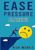 Ease the Pressure: Tips for Reducing Stress and Anxiety