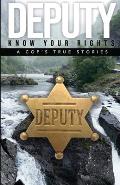 Deputy - Know Your Rights: A Cop's True Story