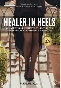 Healer In Heels: You Are The One You Have Been Waiting For: Simple Practices To Transform Your Life