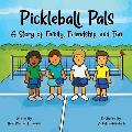 Pickleball Pals: A Story of Family, Friendship, and Fun