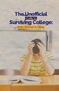 The Unofficial Guide to Surviving College: Book 1: How Not to College