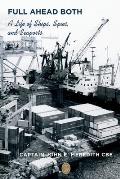 Full Ahead Both: A Life of Ships, Spies, and Seaports