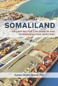 Somaliland: Private Sector-Led Growth and Transformation Strategy