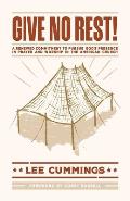 Give No Rest!: A Renewed Commitment to Pursue God's Presence in Prayer and Worship in the American Church