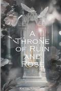 A Throne of Ruin and Rose