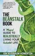 The Beanstalk Book: A Magical Guide To Realistically Living Your Enchanted Life