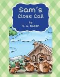 Sam's Close Call
