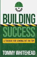 Building Success: A Toolbox for Coming Out on Top