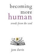 becoming more human: words from the soul
