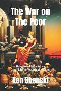 The War on The Poor: How Greed & Prejudice Diminish the Wealth of Nations