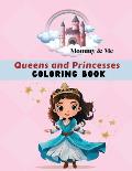 Mommy & Me Queens and Princesses Coloring Book: Fun activity for parents, grandparents & children, Ages 4 - 8, 50 coloring pages