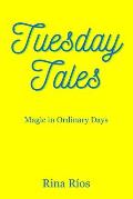 Tuesday Tales: Magic in Ordinary Days