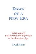 Dawn Of a New Era: Krishnamurti and the Wisdom Explosion in the American Age