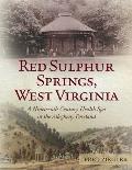 Red Sulphur Springs, West Virginia: A Nineteenth Century Health Spa in the Allegheny Foreland