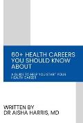 60+ Health Careers You Should Know About: A Guide To Help You Start Your Health Career