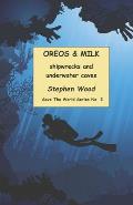 Oreos & Milk: Shipwrecks and Underwater Caves (Book 2)