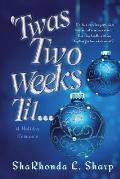 'Twas Two Weeks Til...: A Holiday Romance