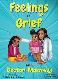 Feelings of Grief With Doctor Mommy: A Rhyming Children's Grief Book About Death, Loss, and Moving on.