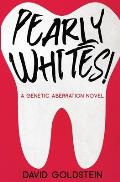 Pearly Whites!: A Genetic Aberration Novel