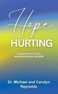 Hope for the Hurting: A guidebook for those experiencing loss and grief