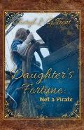 Daughter's Fortune: Not a Pirate Book
