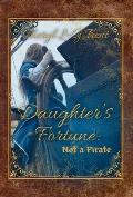 Daughter's Fortune: Not a Pirate Book
