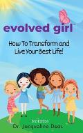 Evolved Girl: How to Transform and Live Your Best Life