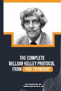 The Complete William Kelley Protocol