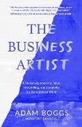The Business Artist: A Human Approach to Sales, Storytelling, and Creativity in a Data-Driven World