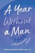 A Year Without a Man: A Transformational Journey