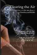 Clearing the Air: The Untold Story of the 1964 Report on Smoking and Health: The Untold Story of the