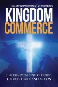 Kingdom Commerce: Leaders Impacting Culture Through Faith and Action