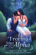 Freeing My Alpha: Book 2 of My Shy Alpha, the Steamy Shifter Romance Series