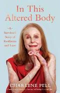 In This Altered Body: A Survivor's Story of Resilience and Love