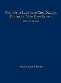Portraits of Lady Jane Grey Dudley, England's 'Nine Days Queen': Revised Edition